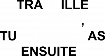 Travaille d'abord, tu t'amuseras ensuite !